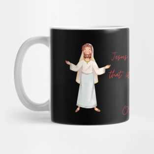 Jesus said that it was OK pt2 Mug